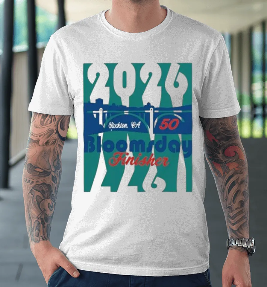 2026 50th Annual Bloomsday Finisher Stockton CA Race Premium T Shirt