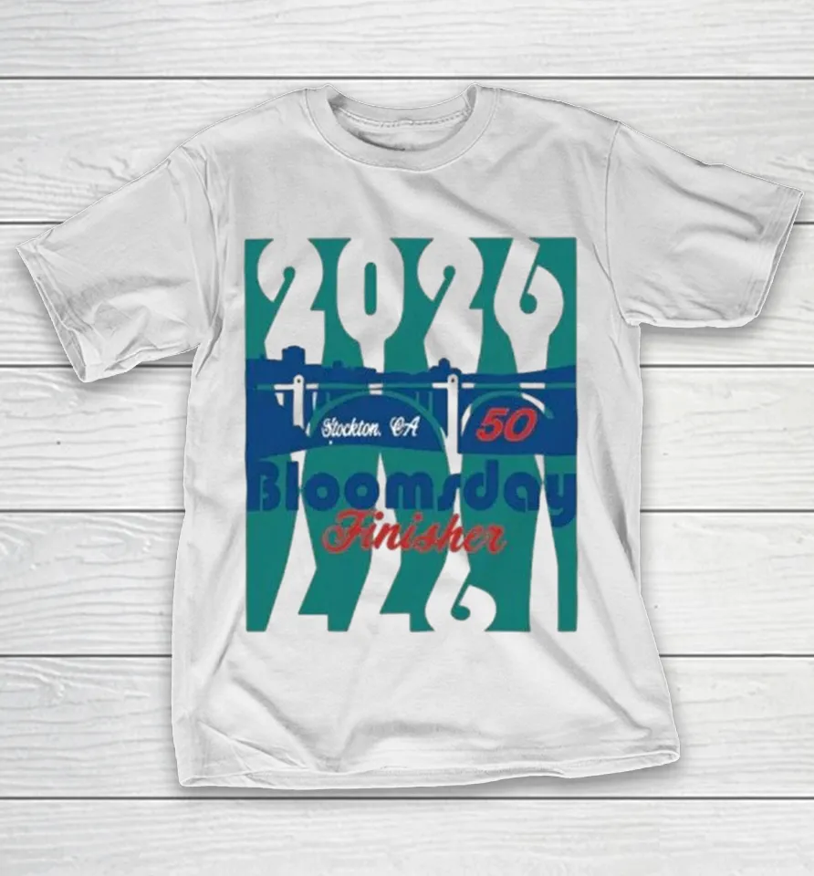 2026 50Th Annual Bloomsday Finisher Stockton Ca Race Shirt 2026 50Th Annual Bloomsday Finisher Stockton Ca Race Shirt