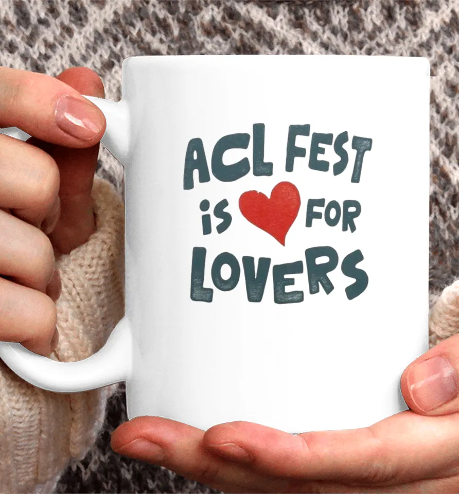 Acl Fest Is For Lovers Shirts 11 Acl Fest Is For Lovers Mug