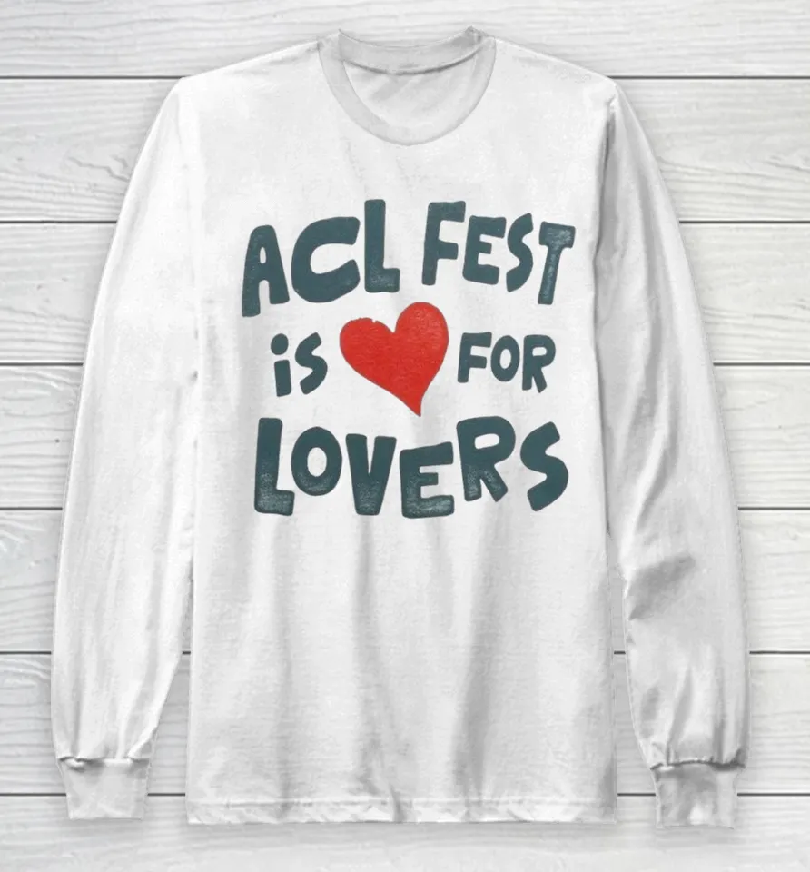 Acl Fest Is For Lovers Shirts 7 Acl Fest Is For Lovers Long Sleeve T-Shirt