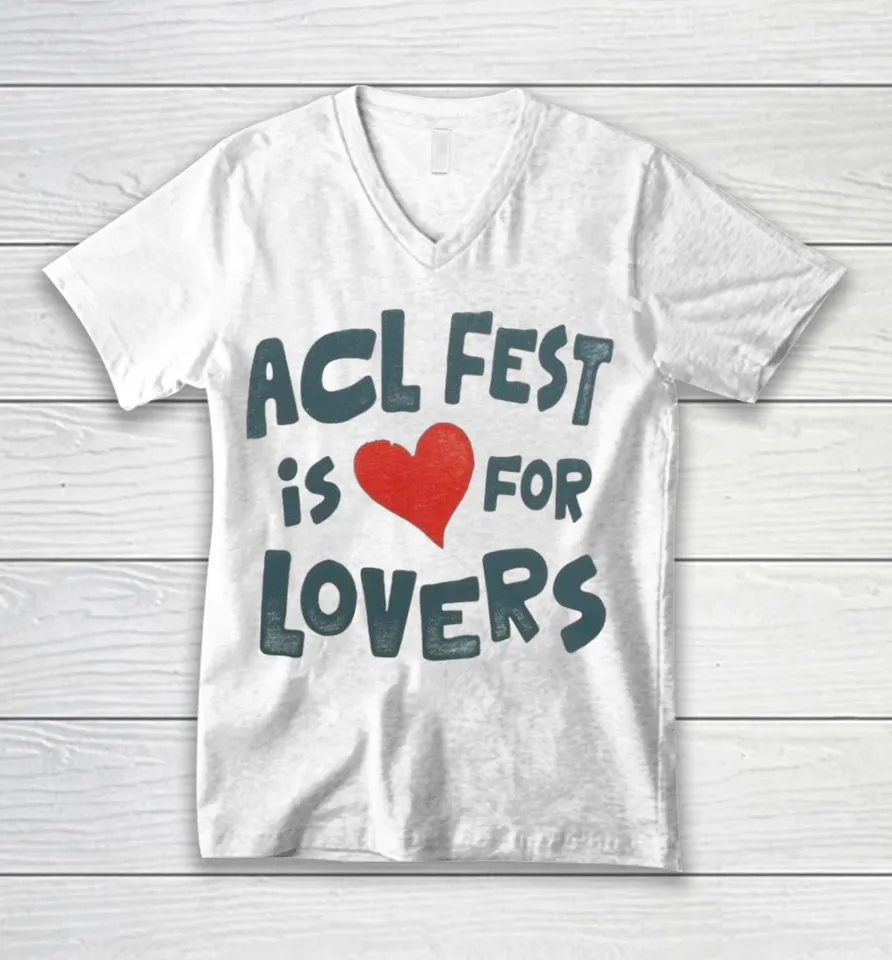 Acl Fest Is For Lovers V-Neck T-Shirt Acl Fest Is For Lovers V-Neck T-Shirt