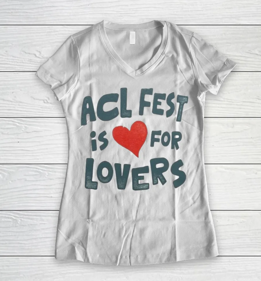 Acl Fest Is For Lovers Shirts 8 Acl Fest Is For Lovers Women V-Neck T-Shirt