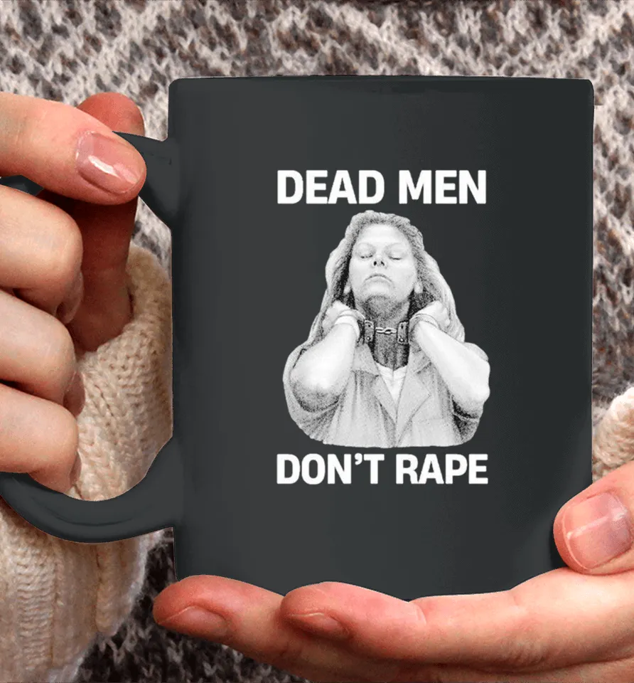 Aileen Wuornos Dead Men Don’t Rape Mug Aileen Wuornos Dead Men Don’t Rape Mug