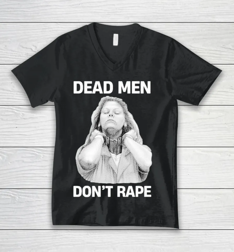Aileen Wuornos Dead Men Don’t Rape V-Neck T Shirt
