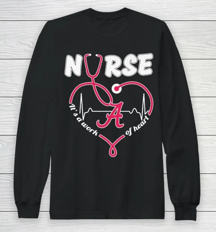 Alabama Crimson Tide Nurse It’s A Work Of Heart Stethoscope Long Sleeve T Shirt