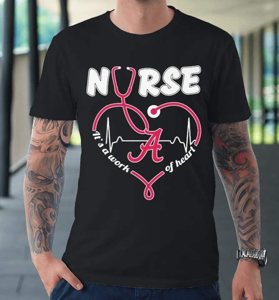 Alabama Crimson Tide Nurse It’s A Work Of Heart Stethoscope Premium T Shirt