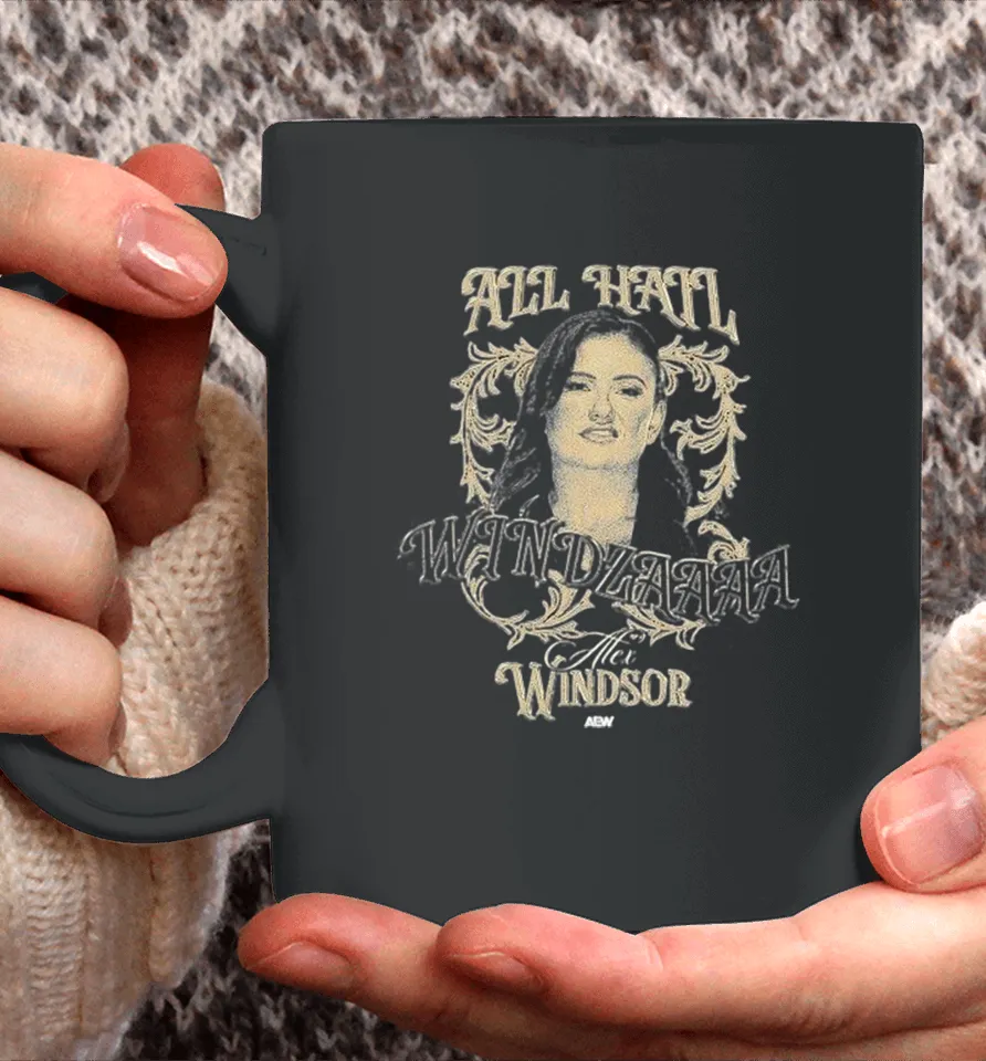 Alex Windsor All Hail Windzaaaa Aew Coffee Mug