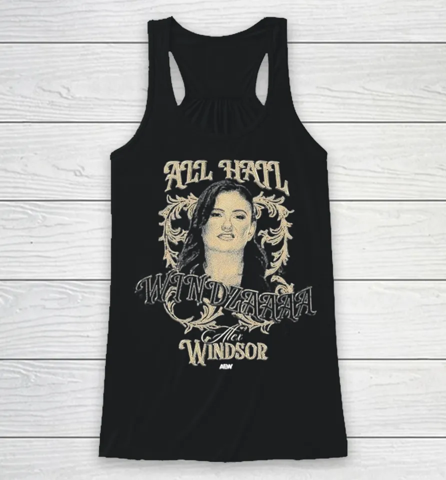 Alex Windsor All Hail Windzaaaa Aew Racerback Tank