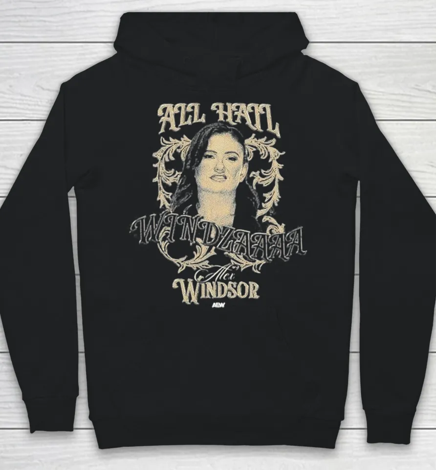 Alex Windsor All Hail Windzaaaa Aew Hoodie