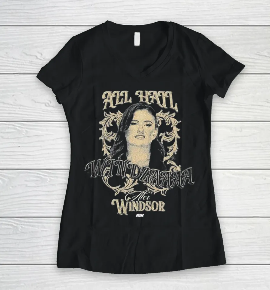 Alex Windsor All Hail Windzaaaa Aew Women V-Neck T Shirt