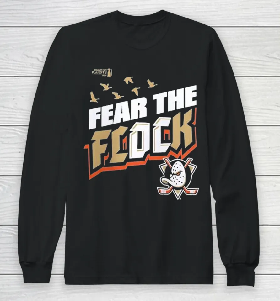 Anaheim Ducks 2026 Stanley Cup Playoffs Fear The Flock Slogan Long Sleeve T Shirt