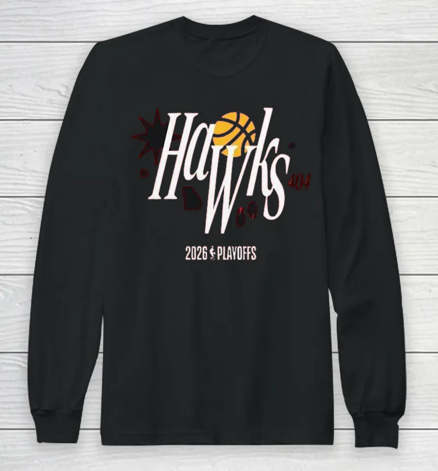 Atlanta Hawks 404 2026 NBA Playoffs Long Sleeve T Shirt