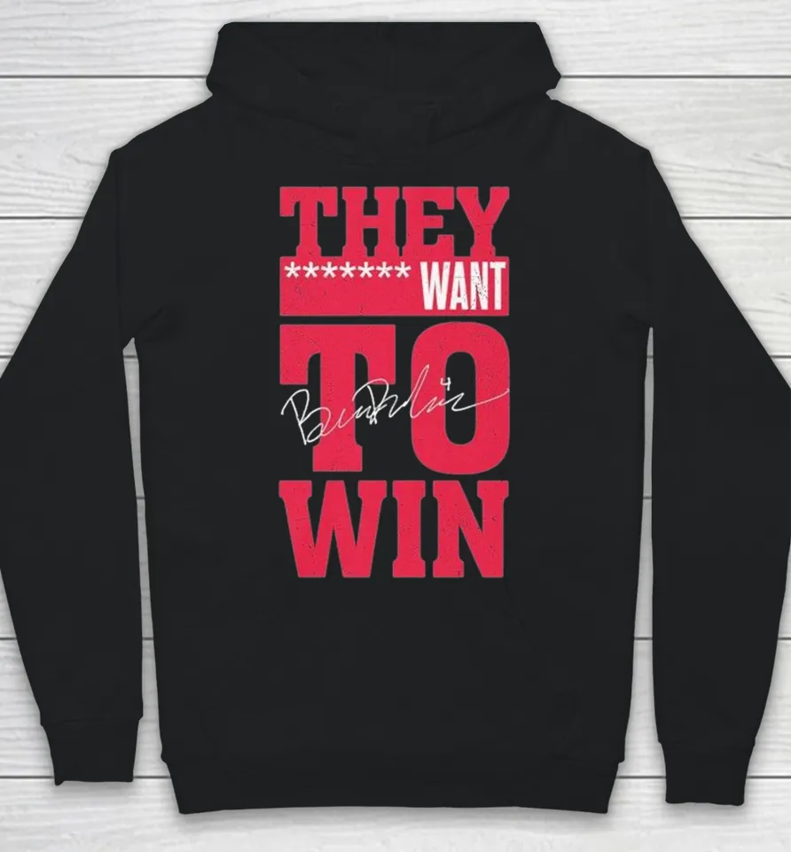 Ben Dexheimer Wisconsin Badgers They Want To Win Hoodie Ben Dexheimer Wisconsin Badgers They Want To Win Hoodie