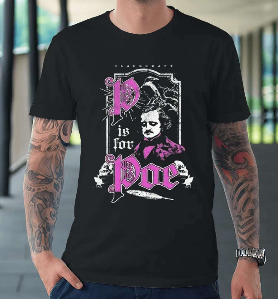 Blackcraft P Is For Poe Premium T Shirt