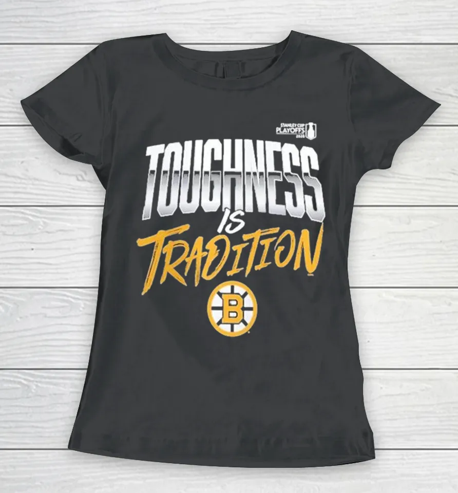 Boston Bruins Toughness Is Tradition 2026 Stanley Cup Playoffs Slogan Women T Shirt
