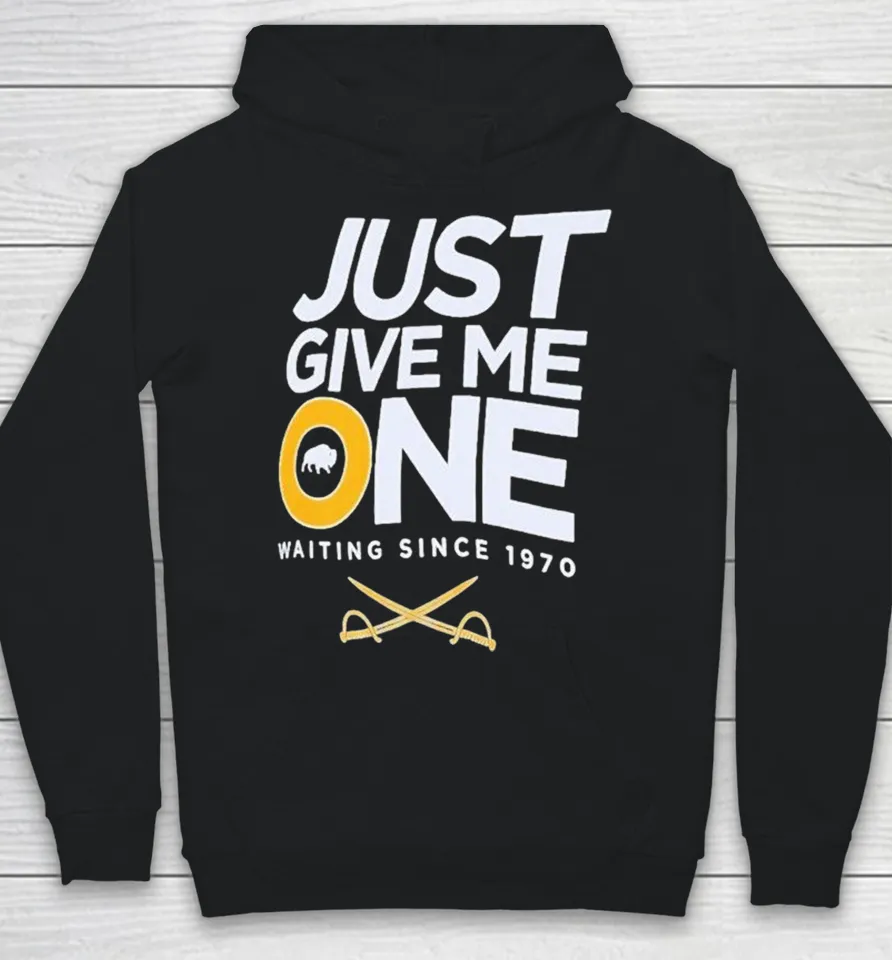 Buffalo Sabres Just Give Me One Waiting Since 1970 Hoodie
