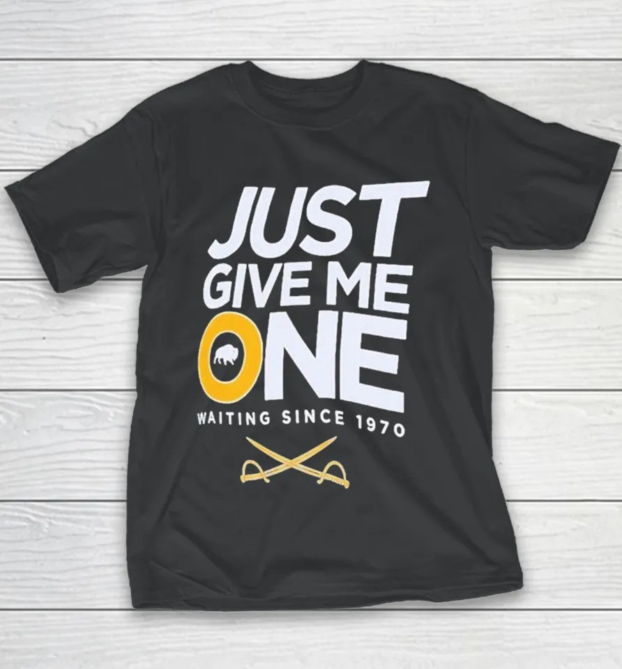 Buffalo Sabres Just Give Me One Waiting Since 1970 Youth T Shirt