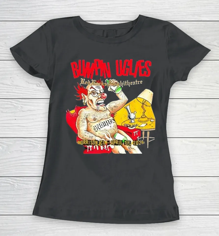 Bumpin Uglies Red Rocks 2026 Morrison Co April 17 2026 Women T Shirt