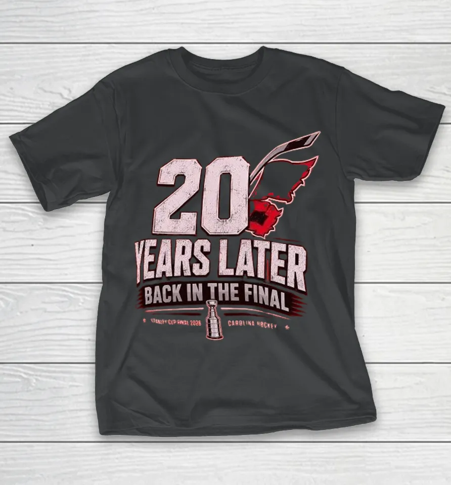Carolina Hurricanes 20 Years Later Back In The Final 2026 T Shirt