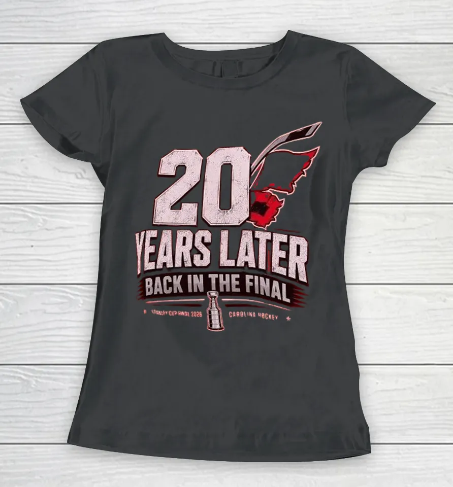 Carolina Hurricanes 20 Years Later Back In The Final 2026 Women T Shirt