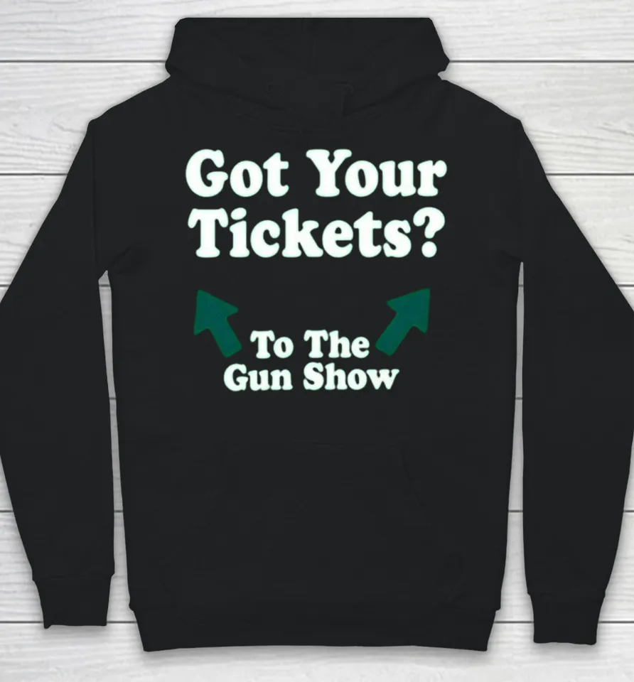 Chris Pontius Got Your Tickets To The Gun Show Hoodie
