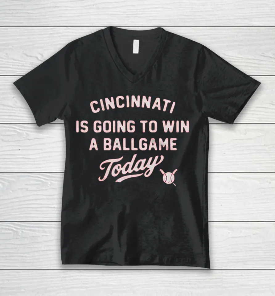 Cincinnati Reds Is Going To Win A Ballgame Today V-Neck T Shirt