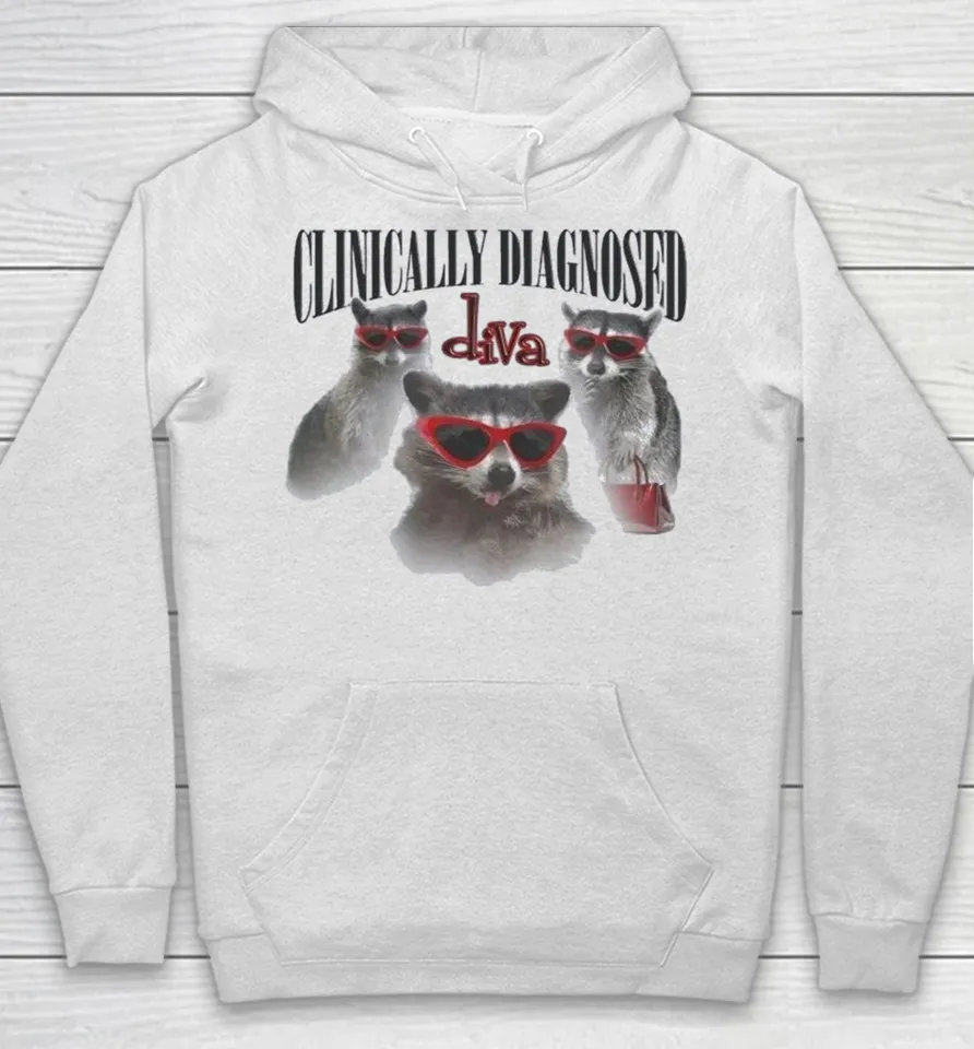 Clinically Diagnosed Diva Raccoon Hoodie