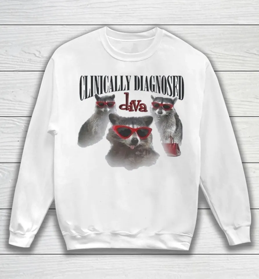 Clinically Diagnosed Diva Raccoon Sweatshirt