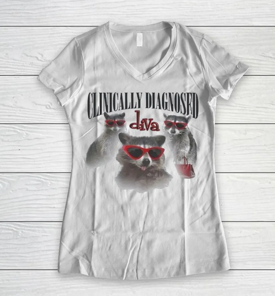 Clinically Diagnosed Diva Raccoon Women V-Neck T Shirt