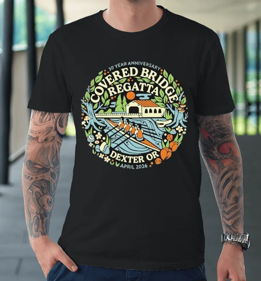 Covered Bridge Regatta Dexter OR April 2026 30 Year Anniversary Premium T Shirt