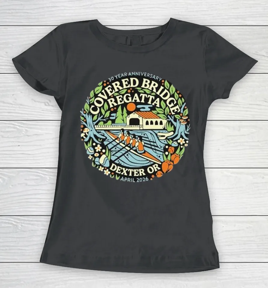 Covered Bridge Regatta Dexter OR April 2026 30 Year Anniversary Women T Shirt