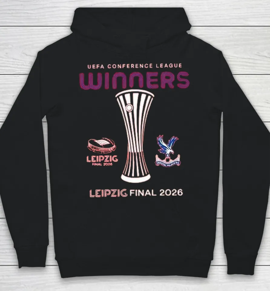 Crystal Palace Leipzig 2026 UECL Final Winners Hoodie