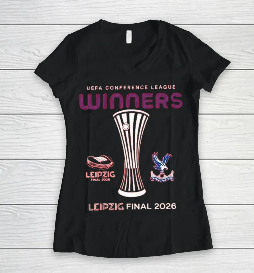 Crystal Palace Leipzig 2026 UECL Final Winners Women V-Neck T Shirt