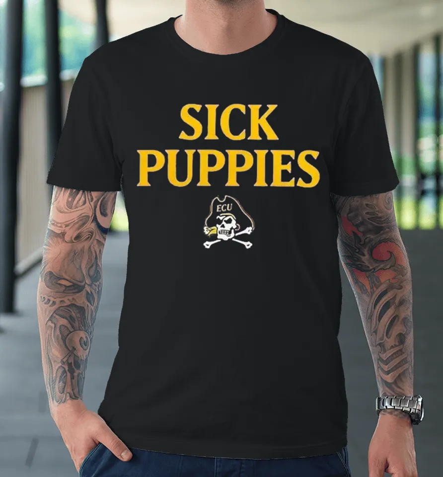 East Carolina Pirates Sick Puppies Premium T Shirt