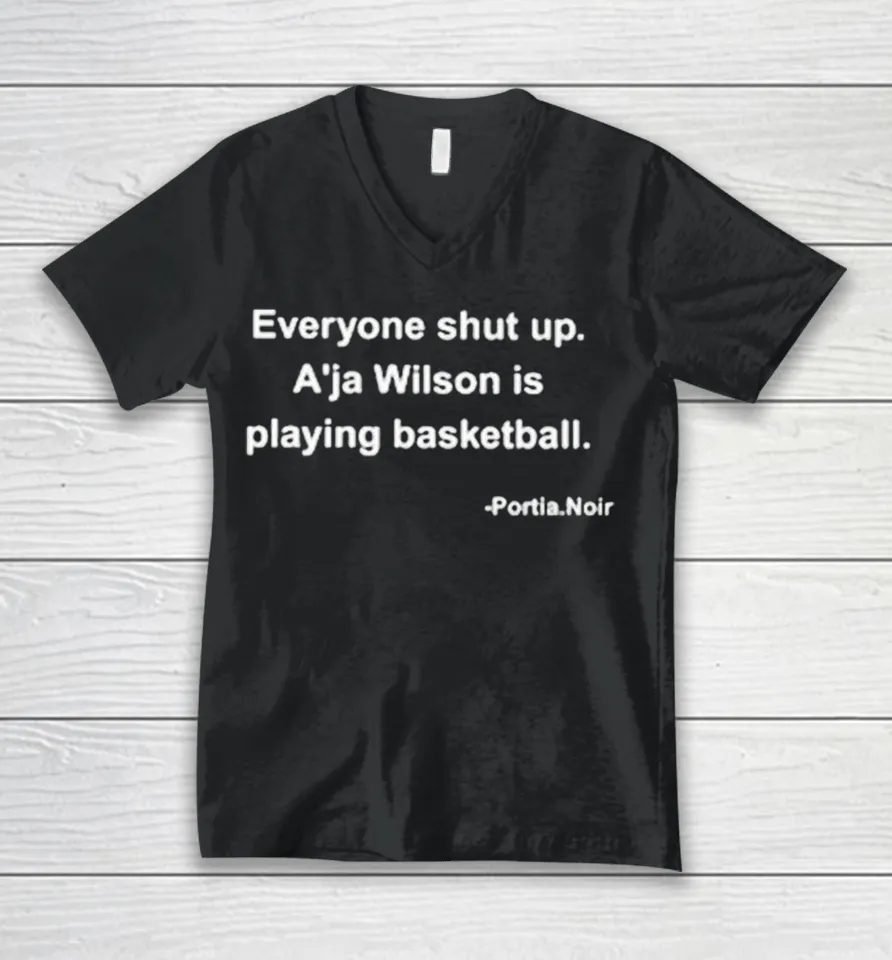 Everyone Shut Up. A’ja Wilson Is Playing Basketball V-Neck T Shirt
