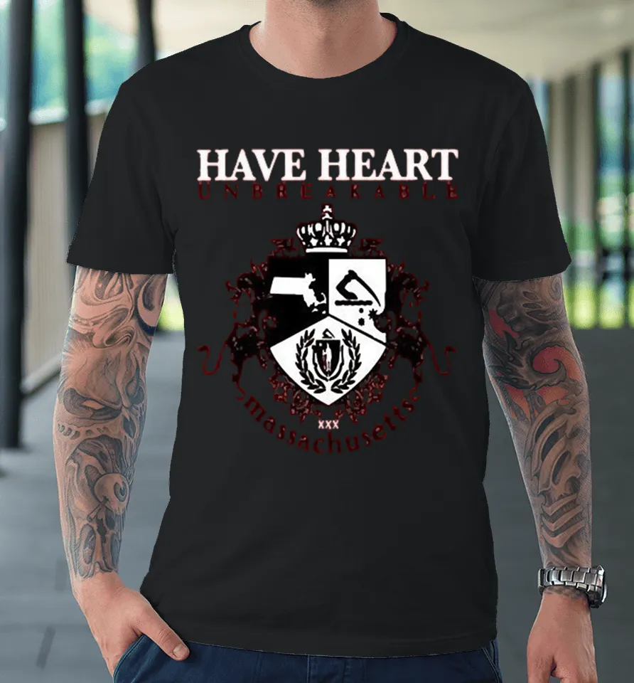 Have Heart Unbreakable Massachusetts Premium T Shirt