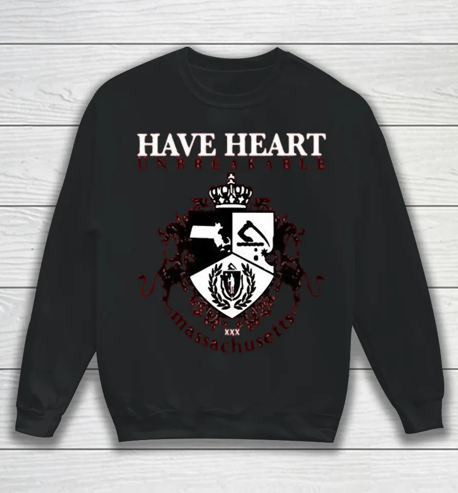 Have Heart Unbreakable Massachusetts Sweatshirt