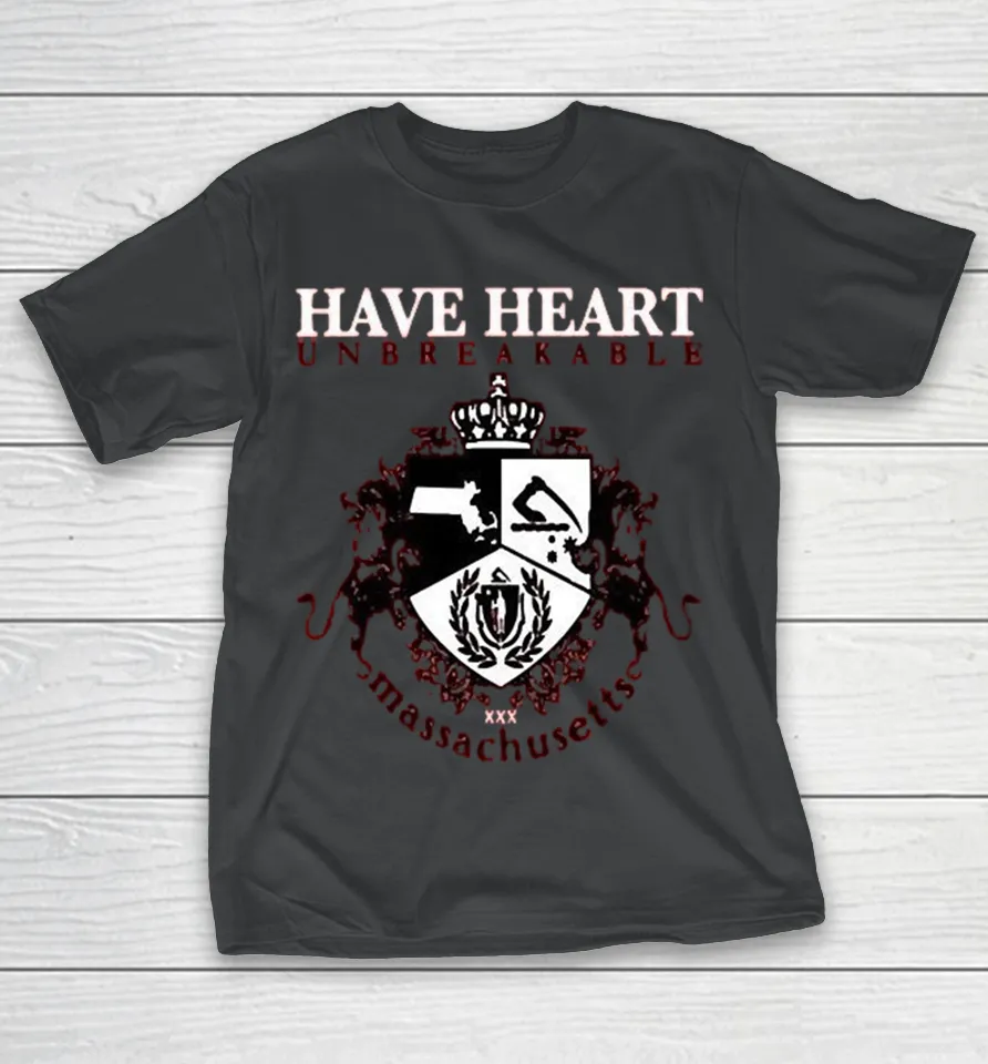 Have Heart Unbreakable Massachusetts T Shirt