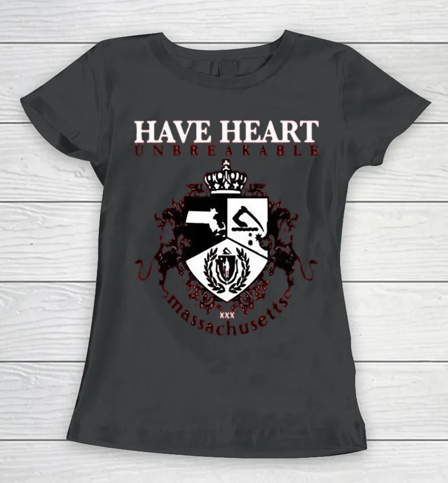 Have Heart Unbreakable Massachusetts Women T Shirt