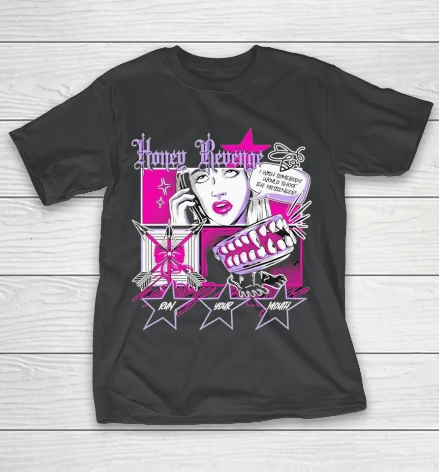 Honey Revenge I Wish Somebody Would Shoot The Messenger Run Your Mouth Comic Shirt Honey Revenge I Wish Somebody Would Shoot The Messenger Run Your Mouth Comic Shirt