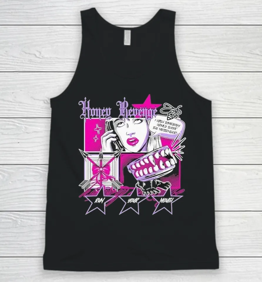 Honey Revenge I Wish Somebody Would Shoot The Messenger Run Your Mouth Comic Tank Top
