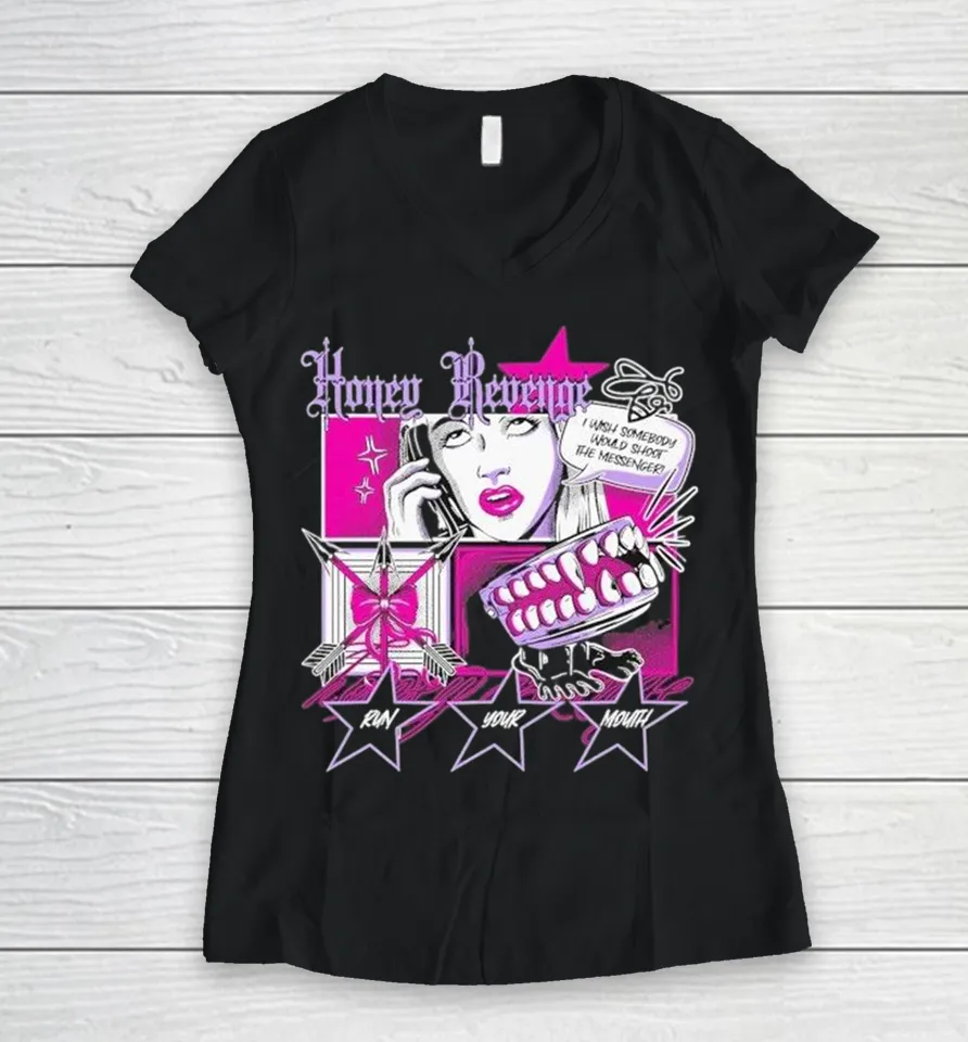 Honey Revenge I Wish Somebody Would Shoot The Messenger Run Your Mouth Comic Women V-Neck T Shirt