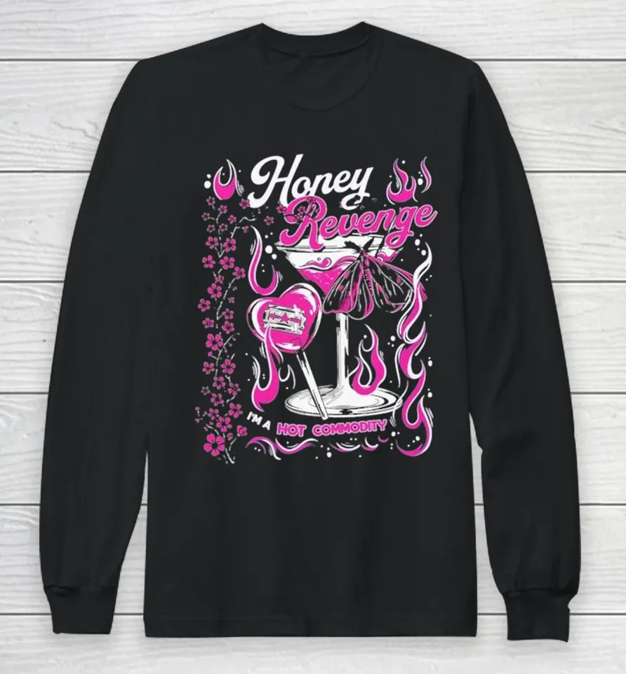 Honey Revenge I’m A Hot Commodity Long Sleeve T Shirt