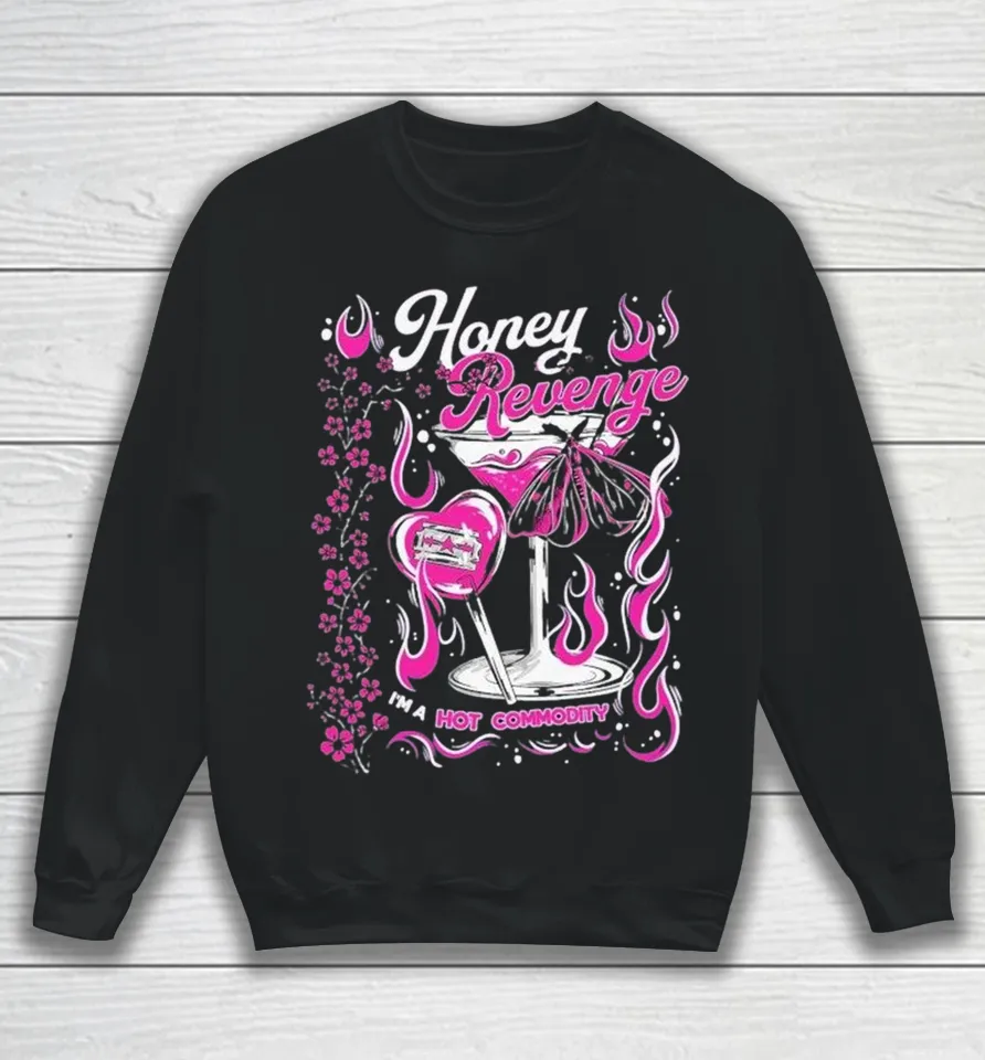 Honey Revenge I’m A Hot Commodity Sweatshirt