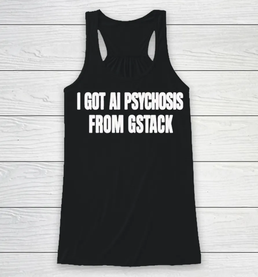 I Got AI Psychosis From Gstack Racerback Tank