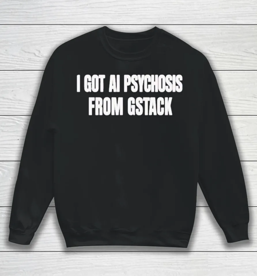 I Got AI Psychosis From Gstack Sweatshirt