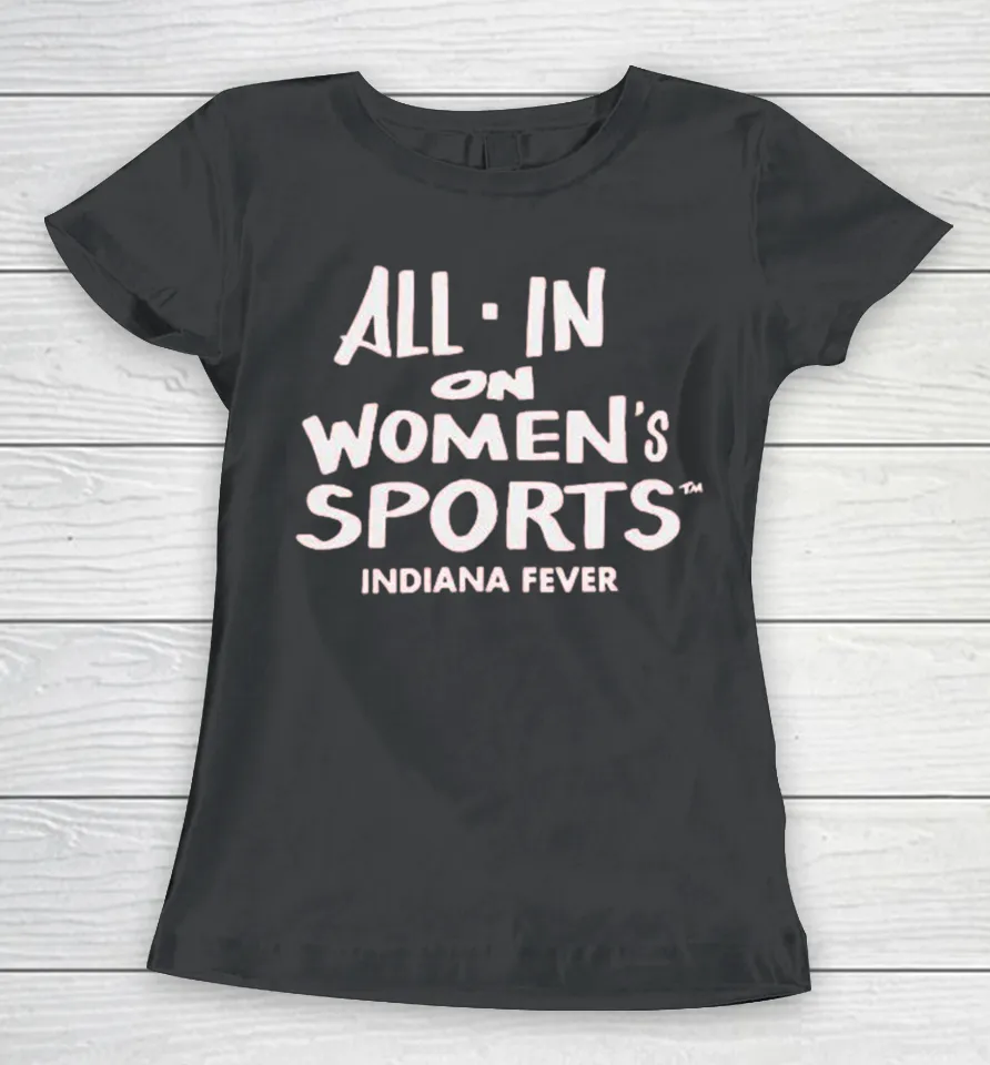 Indiana Fever All In Women’s Sports Women T Shirt