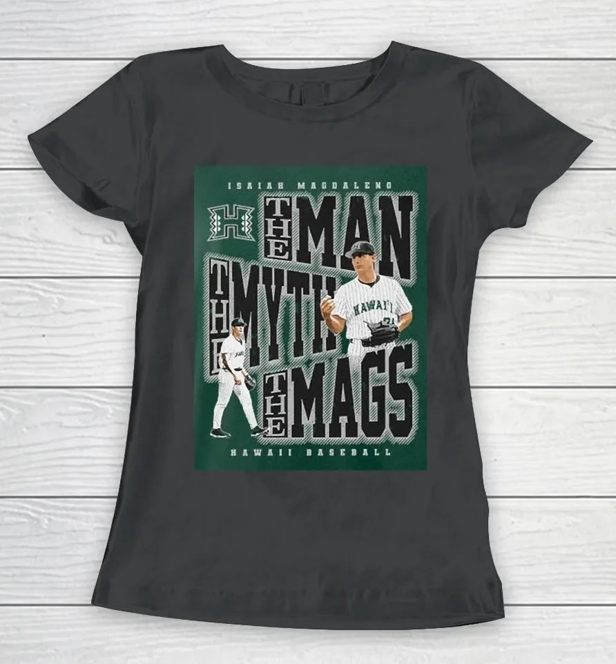 Isaiah Magdaleno The Man, The Myth, The Mags Hawaii Rainbow Warriors Women T Shirt