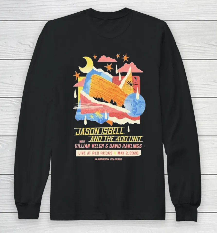 Jason Isbell & The 400 Unit Gillian Welch And David Rawlings Tour Morrison, Co May 02, 2026 Long Sleeve T Shirt