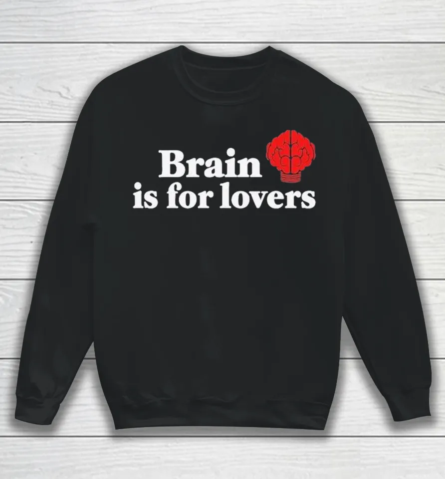 Justin Bieber Brain Is For Lovers Sweatshirt
